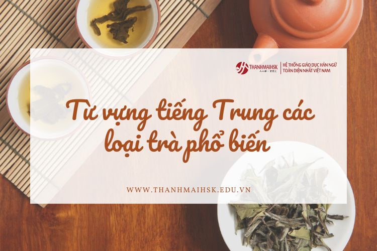 Từ vựng tiếng Trung các loại trà